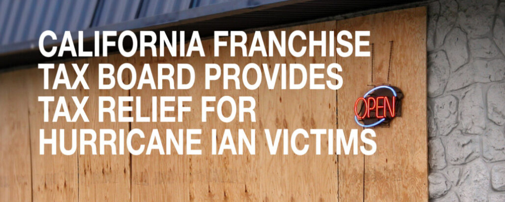 California Franchise Tax Board Provides Tax Relief For Hurricane Ian 