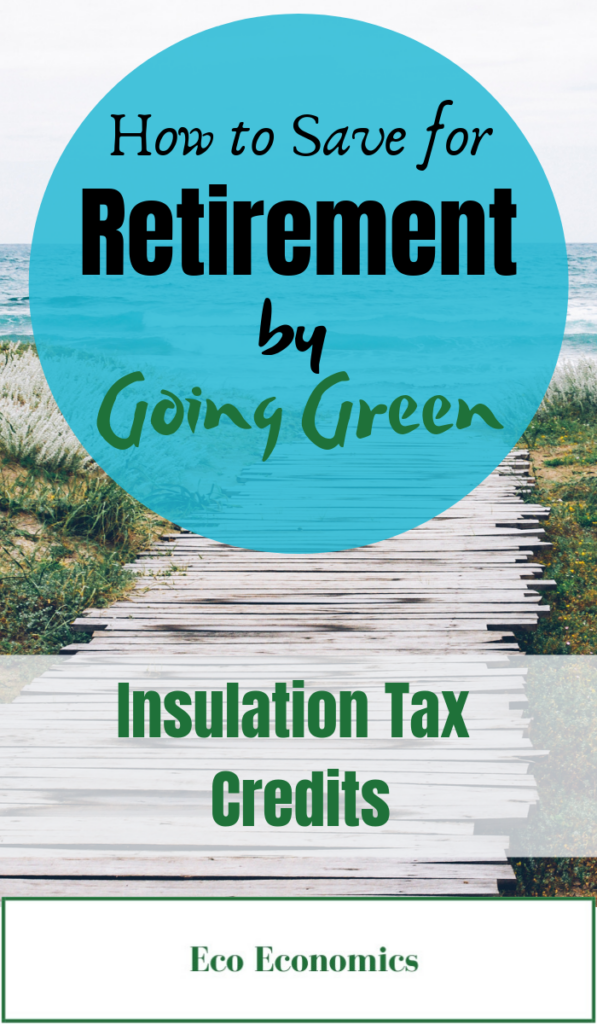 How To Save For Retirement By Going Green Insulation Go Green 