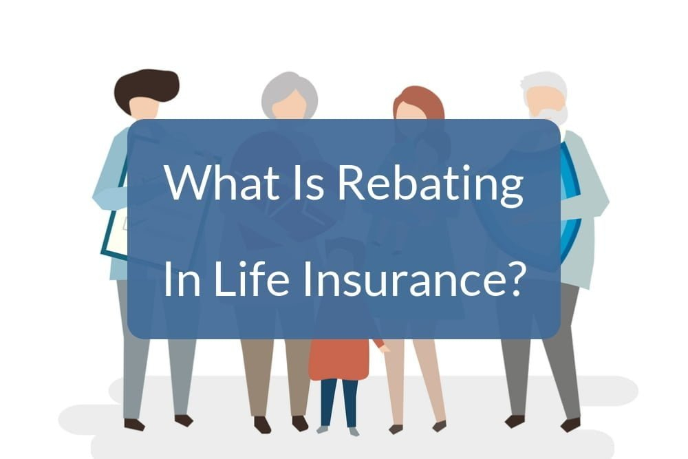 What Is Rebating In Life Insurance GetSure